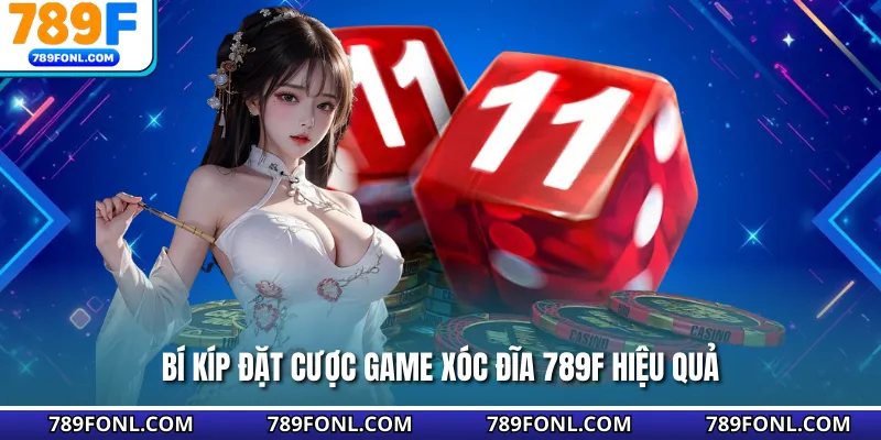 Bí kíp đặt cược game xóc đĩa 789F hiệu quả 
