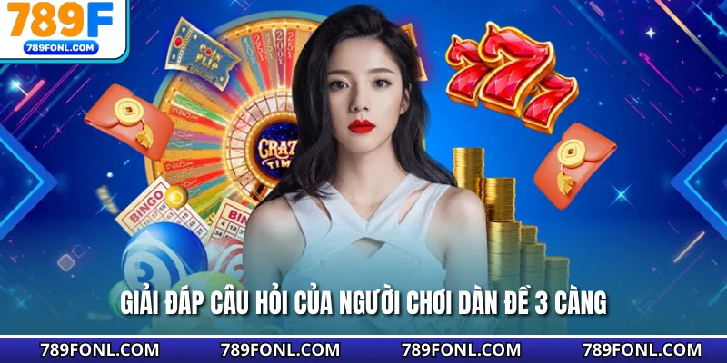 Giải đáp câu hỏi của người chơi dàn đề 3 càng
